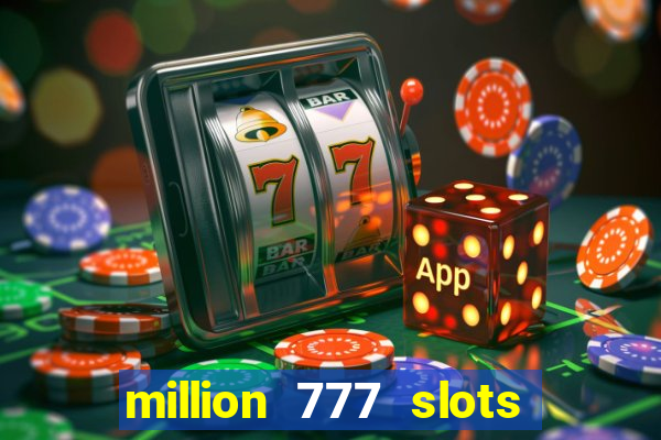 million 777 slots paga mesmo